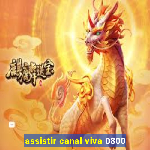 assistir canal viva 0800